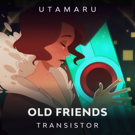 Old Friends (From Transistor) | Boomplay Music