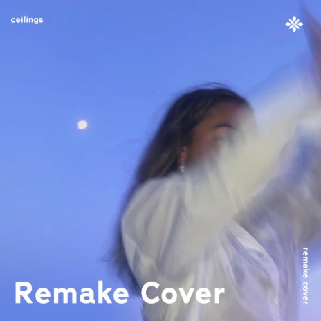 Ceilings - Remake Cover ft. capella & Tazzy | Boomplay Music