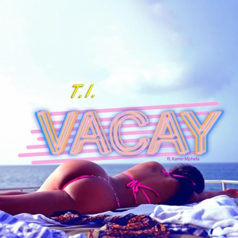 VACAY ft. Kamo Mphela | Boomplay Music