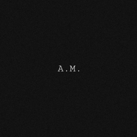 A.M. | Boomplay Music