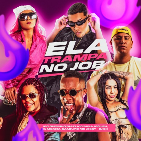 Ela Trampa no Job ft. Mc India, MC Jessy, MC Leh, Samp MC & MC Guizinho Niazi | Boomplay Music