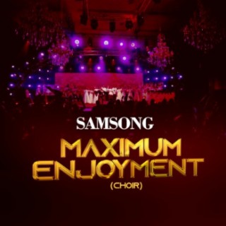Maximum Enjoyment (Choir)