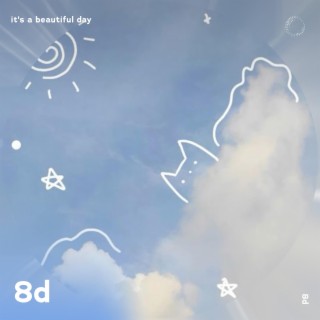 It's A Beautiful Day (Thank You For Sunshine) - 8D Audio