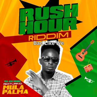 Rush Hour Riddim (Bad Like We)