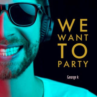 We Want to Party