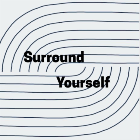 Surround Yourself | Boomplay Music