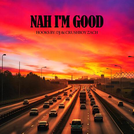 Nah I'm Good ft. The Crushboys