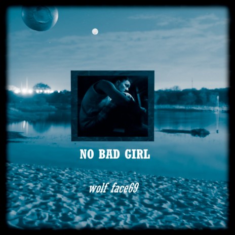 No Bad Girl | Boomplay Music