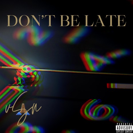 Don't Be Late | Boomplay Music