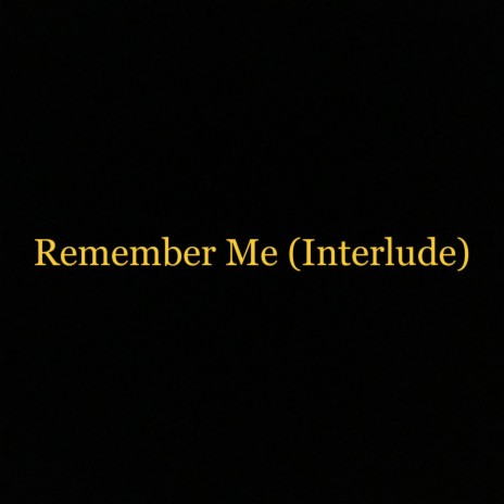 Remember Me (Interlude)