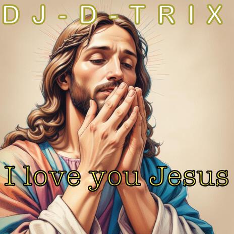 I love you Jesus | Boomplay Music