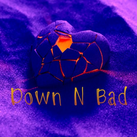 Down n Bad | Boomplay Music