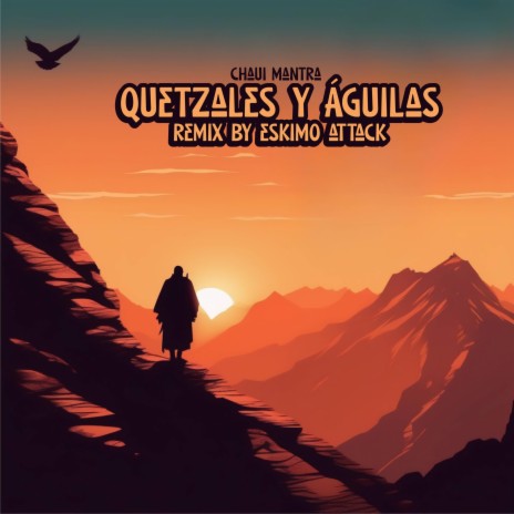 Quetzales y Águilas (Eskimo Attack Remix) ft. Eskimo Attack | Boomplay Music