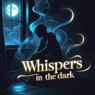 Whispers in the Dark