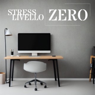 Stress Livello Zero: Musica per Combattere lo Stress e L'Ansia Lavorativi