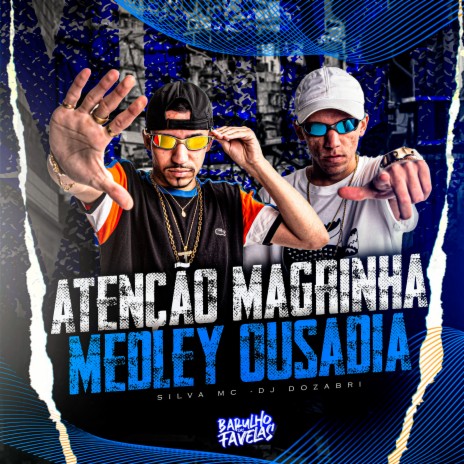 Atenção Magrinha Medley Ousadia ft. Dj Dozabri | Boomplay Music