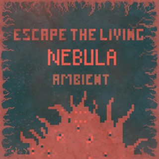 Escape The Living Nebula Ambient (Original Game Soundtrack)