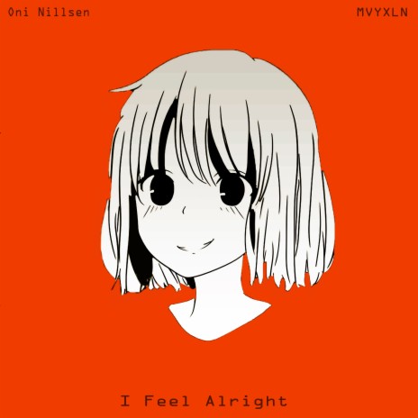 I Feel Alright ft. Mvylxn | Boomplay Music