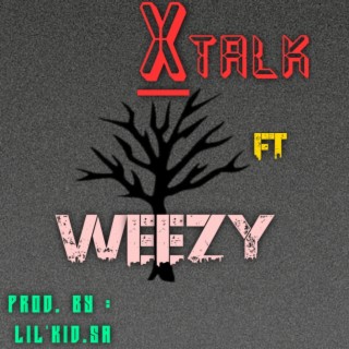 X TALK ft. Weezy lyrics | Boomplay Music
