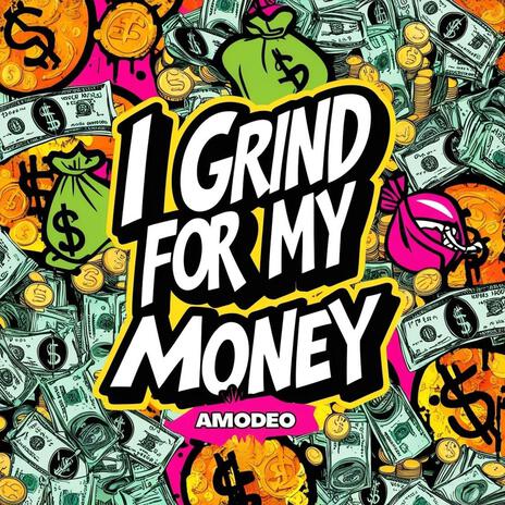 I Grind For My Money | Boomplay Music