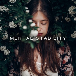 Mental Stability: Stabilize Your Mental Health, Improve Your Sense of Well-Being, Stay in Control of Your Feelings