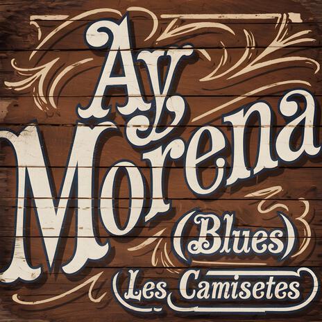 Ay Morena (blues) | Boomplay Music