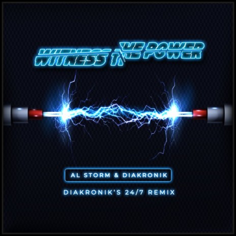 Witness The Power (Diakronik's 24/7 Remix) ft. Diakronik | Boomplay Music