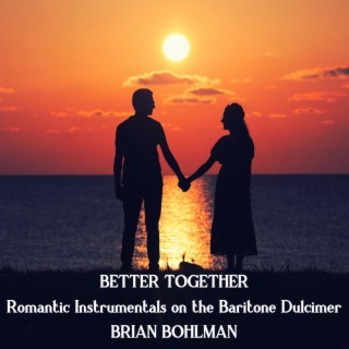 Better Together: Romantic Instrumentals on the Baritone Dulcimer