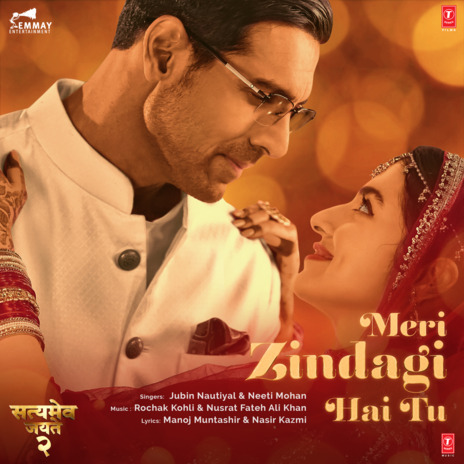 Meri Zindagi Hai Tu (From Satyameva Jayate 2) ft. Neeti Mohan | Boomplay Music