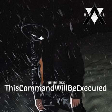 ThisCommandWillBeExecuted | Boomplay Music