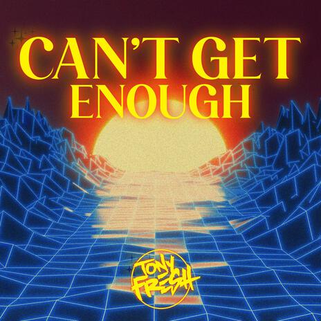 Can't Get Enough | Boomplay Music