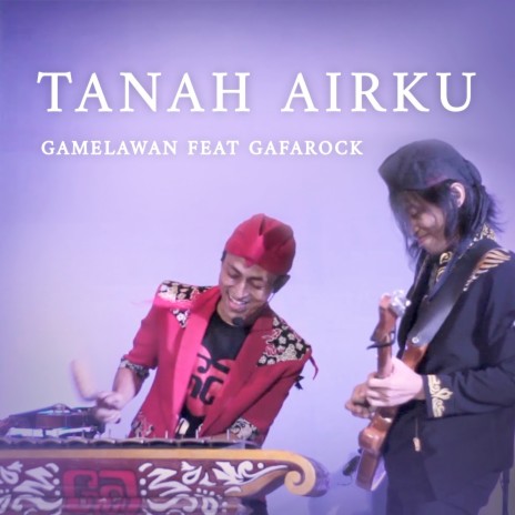 Tanah Airku ft. Gafarock | Boomplay Music