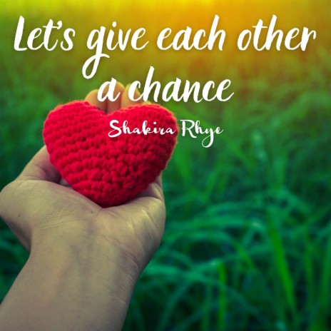 Let's give each other a chance