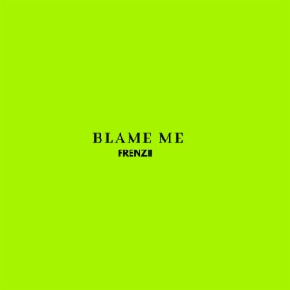 BLAME ME