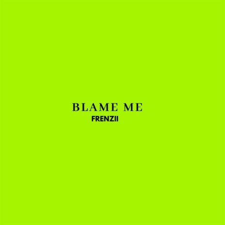 BLAME ME | Boomplay Music