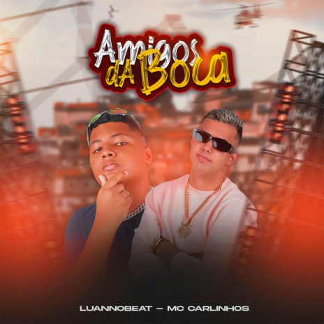 Amigos da Boca ft. Luan No Beat | Boomplay Music