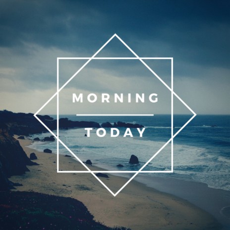 Morning Today | Boomplay Music