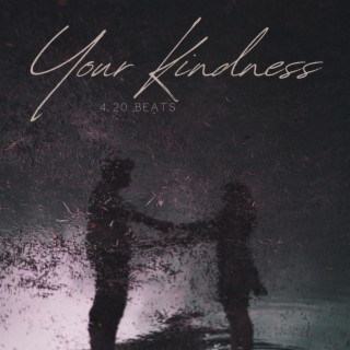 Your Kindness