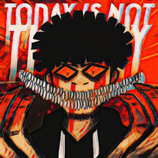 TODAY IS NOT THE DAY lyrics | Boomplay Music