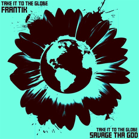 Take it to the globe ft. Savage tha God | Boomplay Music