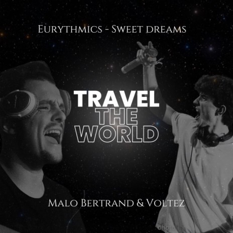 Travel the world (Sweet dreams) ft. Voltez | Boomplay Music