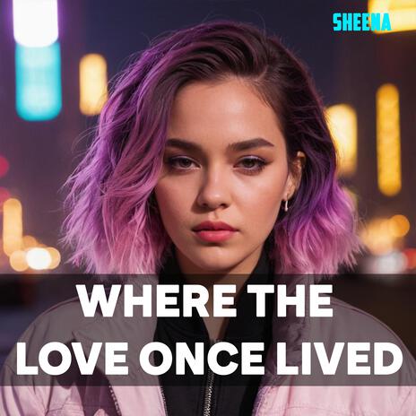 Where the Love Once Lived | Boomplay Music