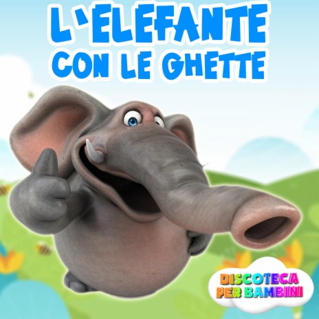 L'Elefante Con Le Ghette | Boomplay Music