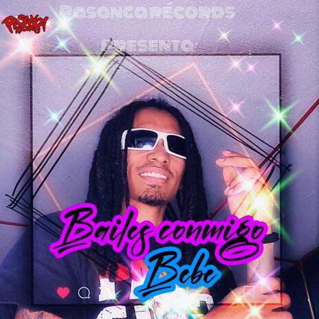 Bailes Conmigo Bebé | Boomplay Music