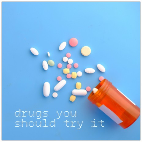 Drugs You Should Try it | Boomplay Music