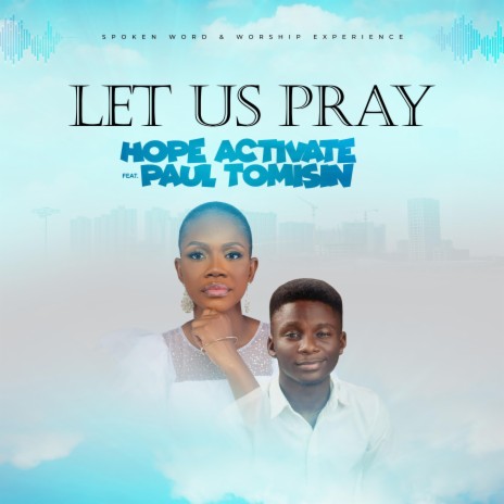 LET US PRAY ft. Paul Tomisin | Boomplay Music