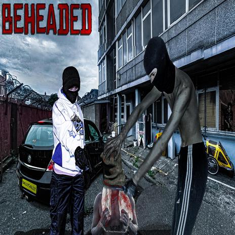 BEHEADED ft. Yung Meth Breath, MC Methmuncher & Sauce Muler | Boomplay Music