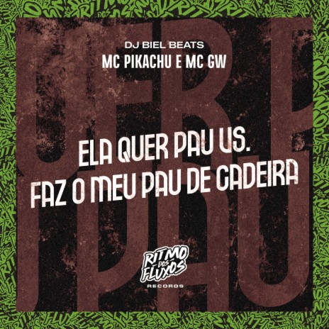 Ela Quer Pau Vs Faz o Meu Pau de Cadeira ft. MC GW & DJ Biel Beats | Boomplay Music