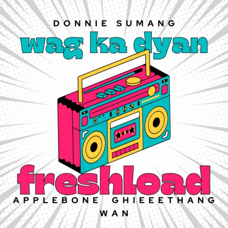 Wag Ka Dyan (Studio) ft. FreshLoad | Boomplay Music