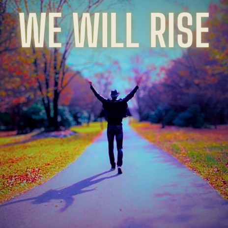 We Will Rise | Boomplay Music